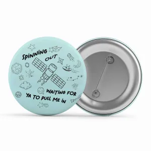 Harry Styles Badge - Waiting For Ya To Pull Me In - Satellite